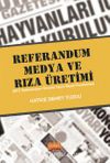 Referandum, Medya ve Rıza Üretimi & 2017 Referandum Öncesi Yazılı Basın İncelemesi
