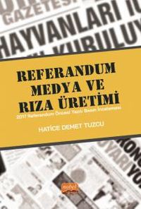 Referandum, Medya ve Rıza Üretimi & 2017 Referandum Öncesi Yazılı Basın İncelemesi