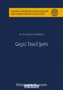 Geçici Tescil Şerhi & İstanbul Üniversitesi Hukuk Fakültesi Özel Hukuk Doktora Tezleri Dizisi No: 37