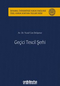 Geçici Tescil Şerhi & İstanbul Üniversitesi Hukuk Fakültesi Özel Hukuk Doktora Tezleri Dizisi No: 37