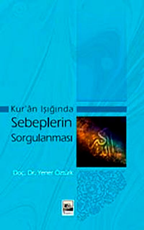 Kur'an Işığında Sebeplerin Sorgulanması