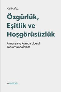 Özgürlük, Eşitlik ve Hoşgörüsüzlük & Alman ve Avrupa Liberal Toplumunda İslam
