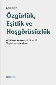 Özgürlük, Eşitlik ve Hoşgörüsüzlük & Alman ve Avrupa Liberal Toplumunda İslam