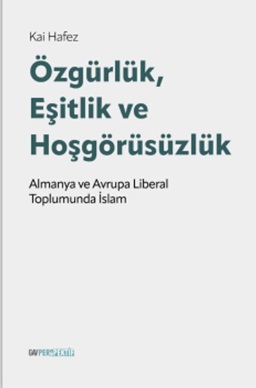 Özgürlük, Eşitlik ve Hoşgörüsüzlük & Alman ve Avrupa Liberal Toplumunda İslam