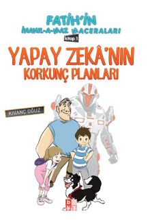 Yapay Zeka'nın Korkunç Planları / Fatih'in İnanılmaz Maceraları 1 - Kıvanç Oğuz