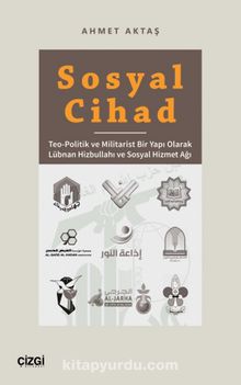 Sosyal Cihad & Teo-Politik ve Militarist Bir Yapı Olarak Lübnan Hizbullahı ve Sosyal Hizmet Ağı