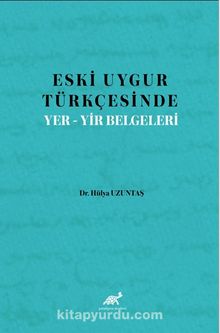 Eski Uygur Türkçesinde Yer-Yir Belgeleri