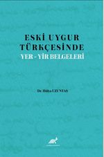Eski Uygur Türkçesinde Yer-Yir Belgeleri