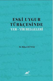 Eski Uygur Türkçesinde Yer-Yir Belgeleri