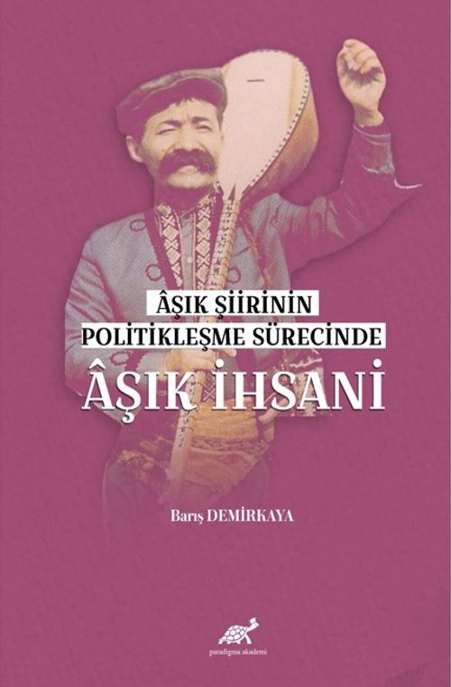 Aşık Şiirinin Politikleşme Sürecinde Aşık İhsani