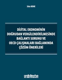 Dijital Ekonominin Doğrudan Vergilendirilmesinde Bağlantı Sorunu ve OECD Çalışmaları Bağlamında Çözüm Önerileri
