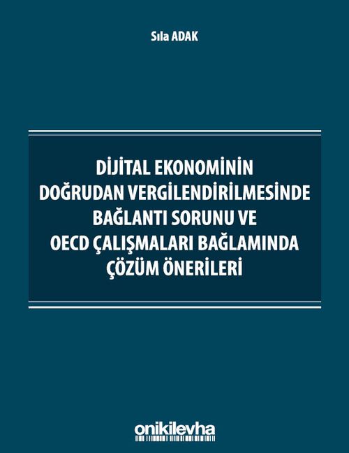Dijital Ekonominin Doğrudan Vergilendirilmesinde Bağlantı Sorunu ve OECD Çalışmaları Bağlamında Çözüm Önerileri