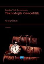 Çağdaş Türk Romanında Teknolojik Gerçeklik 