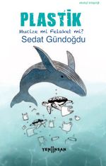 Plastik: Mucize mi, Felaket mi? 