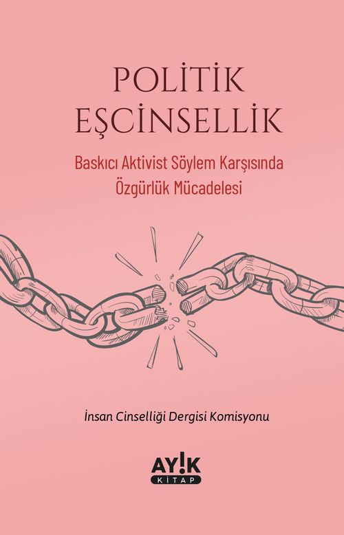 Politik Eşcinsellik & Baskıcı Aktivist Söylem Karşısında Özgürlük Mücadelesi