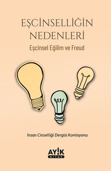 Eşcinselliğin Nedenleri & Eşcinsel Eğilim ve Freud