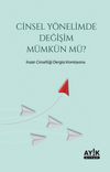 Cinsel Y&ouml;nelimde Değişim M&uuml;mk&uuml;n m&uuml;?