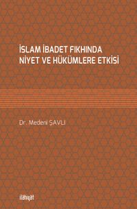 İslam İbadet Fıkhında Niyet ve Hükümlere Etkisi