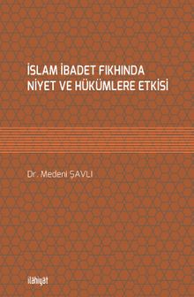 İslam İbadet Fıkhında Niyet ve Hükümlere Etkisi