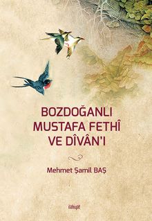 Bozdoğanlı Mustafa Fethî ve Dîvan'ı