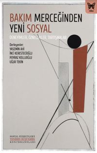 Bakım Merceğinden Yeni Sosyal: Deneyimler, Öznellikler, Tartışmalar