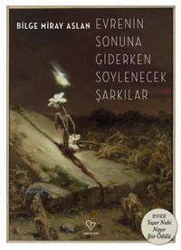 Evrenin Sonuna Giderken Söylenecek Şarkılar