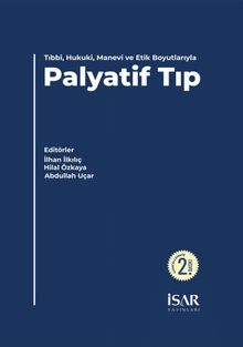 Tıbbi, Hukuki, Manevi ve Etik Boyutlarıyla Palyatif Tıp