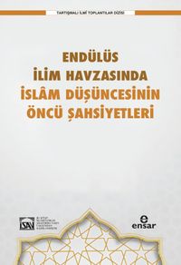 Endülüs İlim Havzasında  İslam Düşüncesinin Öncü Şahsiyetleri