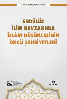 Endülüs İlim Havzasında  İslam Düşüncesinin Öncü Şahsiyetleri