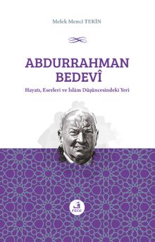 Abdurrahman Bedevî Hayatı, Eserleri ve İslam Düşüncesindeki Yeri