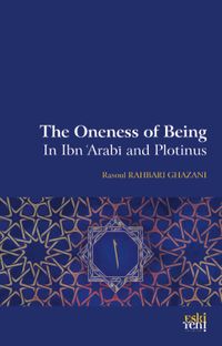 The Oneness Of Being in Ibn ‘Arabī and Plotinus