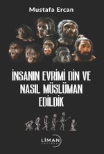 İnsanın Evrimi Din ve Nasıl Müslüman Edildik 