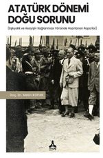 Atatürk Dönemi Doğu Sorunu & Eşkıyalık ve Asayişin Sağlanması Yönünde Hazırlanan Raporlar