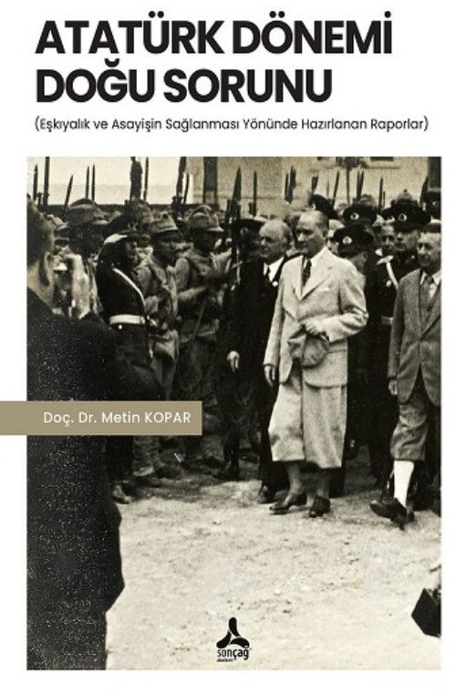 Atatürk Dönemi Doğu Sorunu & Eşkıyalık ve Asayişin Sağlanması Yönünde Hazırlanan Raporlar
