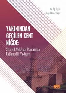 Yakınından Geçilen Kent Niğde & Stratejik Mekansal Planlamada Katılımcı Bir Yaklaşım