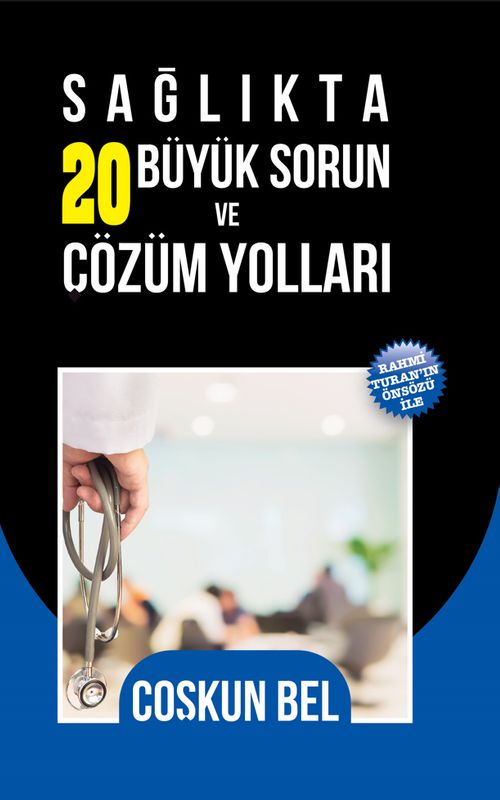Sağlıkta 20 Büyük Sorun ve Çözüm Yolları