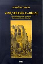 Yeniçerilerin Kahiresi & Abdurrahman Kethüda Zamanında Bir Osmanlı Kentinin Yükselişi