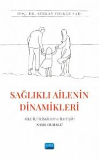Sağlıklı Ailenin Dinamikleri: Aile İçi İlişkiler ve İletişim Nasıl Olmalı?