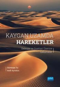 Kaygan Uzamda Hareketler & Deleuze ve Guattari Üzerine Çalışmalar
