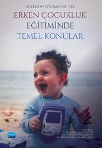 Aileler ve Eğitimciler İçin Erken Çocukluk Eğitiminde Temel Konular