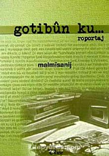 Gotibun Ku... Roportaj - Malmisanij