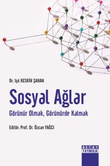 Sosyal Ağlar & Görünür Olmak, Görünürde Kalmak