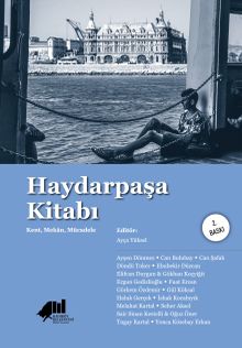 Haydarpaşa Kitabı: Kent, Mekan, Mücadele