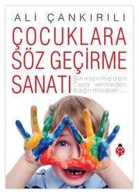 Çocuklara Söz Geçirme Sanatı