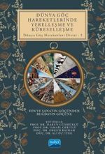 Dünya Göç Hareketlerinde Yerelleşme ve Küreselleşme Din ve Sanatın Göçünden Buğdayın Göçüne / Dünya Göç Hareketleri Dizisi 2