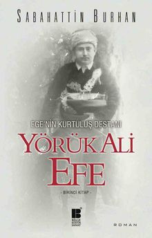 Yörük Ali Efe - Ege'nin Kurtuluş Destanı (Birinci Kitap) 