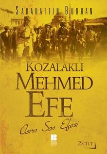 Kozalaklı Mehmed Efe 2.Cilt & Asrın Son Efesi