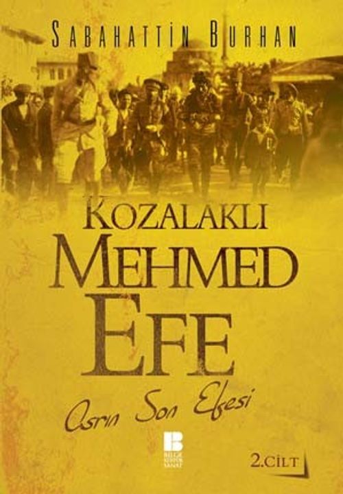 Kozalaklı Mehmed Efe 2.Cilt & Asrın Son Efesi