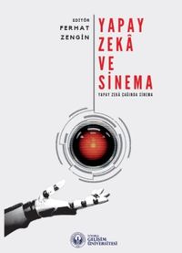 Yapay Zeka ve Sinema : Yapay Zeka Çağında Sinema
