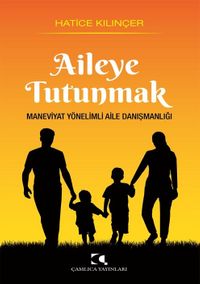 Aileye Tutunmak & Maneviyat Yönelimli Aile Danışmanlığı